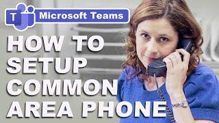 How to Add a Common Area Phone in Microsoft Teams Phone Shared Device