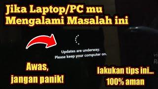 Jangan PanikBegini cara mengatasi Laptop "update are underway please keep your computer on"