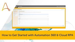 How to Get Started with Automation 360 & Cloud RPA | Automation Anywhere