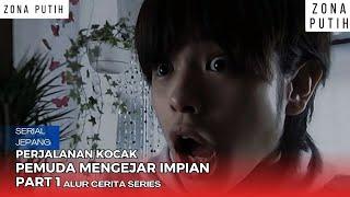 [Serial Jepang] Kisah Kocak Pemuda Mengejar Impian Part 1 | Alur Cerita Serial | Zona Putih Reborn