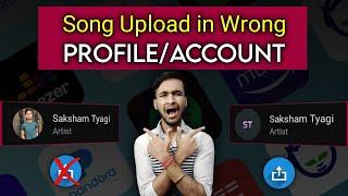 Song Kisi Doosri Profile Pe Upload Hogya | Song Upload In Wrong Profile/Account | Artist Profile
