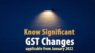 Know Significant GST Changes applicable from January 2022 | TAXSCAN