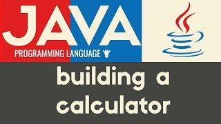 Building a Calculator | Java | Tutorial 10