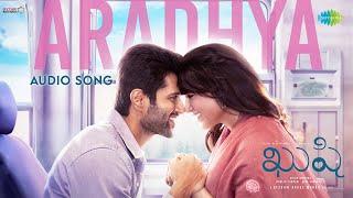 Aradhya - Audio Song | Kushi | Vijay Deverakonda,Samantha | Hesham Abdul Wahab| Sid Sriram| Chinmayi