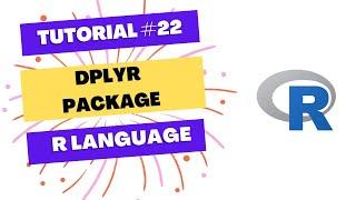 Understanding DPLYR package and its functions in R language (With Examples)