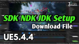 SDK NDK JDK Setup For UE5.4.4 Free Download File Android Mobile SDK NDK JDK SETUP unreal engine 5