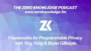 Episode 330 - Frameworks for Programmable Privacy with Ying Tong and Bryan Gillespie