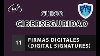 Curso de Ciberseguridad desde 0: Firmas Digitales (Digital Signatures) - 11