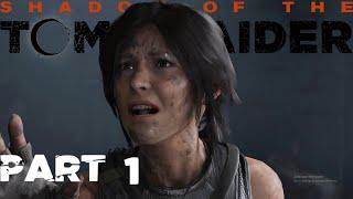 SHADOW OF THE TOMB RAIDER Walkthrough Gameplay Part 1- INTRO (No Commentary)