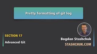 Git pretty formatting of Git log | Advanced Git - 05