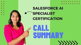 Salesforce AI Specialist Certification : Call Explorer and Call Summary