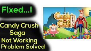 Fix "Candy Crush Saga" App Not Working / App Not Opening Problem Solved Android & Ios