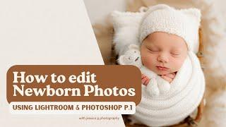 How To Edit Newborn Photos in Lightroom & Photoshop Part One