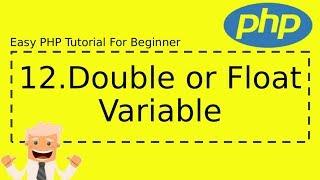 12 : Double or Float Variable | Complete Easy PHP Tutorial For Beginner