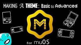 Making a Theme for muOS | Basic to Advanced