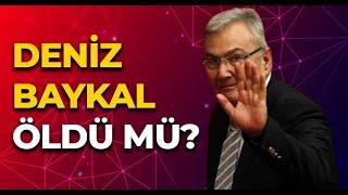 Deniz Baykal Öldü mü?