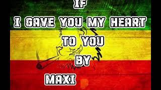 If i gave my heart you (lyrics)~ Maxi Priest