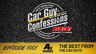 Car Guy Confessions 100th Episode Special, Our Favorite Stories and Guests