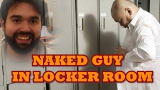 Why did I see a naked guy in the Gym Locker Room?