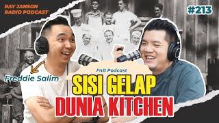 #213 SISI GELAP DUNIA KITCHEN | With FREDDIE SALIM | CHEF PODCAST