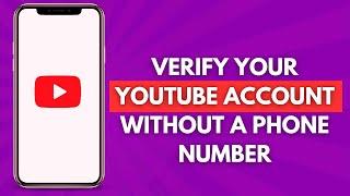 How to Verify Your YouTube Account Without a Phone Number (Full Guide)