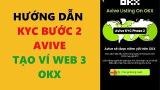 Hướng dẫn kyc bước 2 Avive- tạo ví web 3 Okx- achi kiếm tiền online