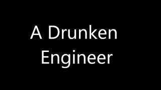 Just a Drunken Engineer