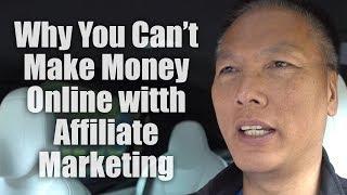 Why You Can't Make Money Online with Affiliate Marketing