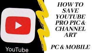 How to Download Youtube Channel Profile Picture & Channel Art on PC & Mobile