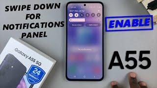 Samsung Galaxy A55 5G: How To Enable 'Swipe Down For Notifications Panel'