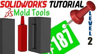 187 SolidWorks Mold Tools Tutorial: Cavity Feature