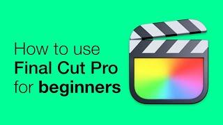 Final Cut Pro tutorial for beginners (2022)