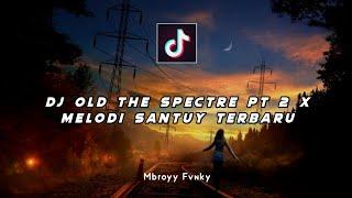 Dj The Spectre x Melodi Santuy Terbaru Full Bas||Gak Viral Di Tik Tok - Mbroyy Fvnky