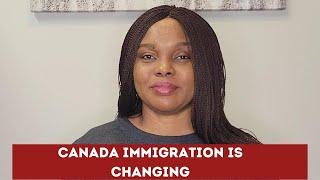 Canada Immigration is changing
