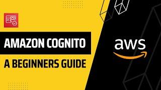 Amazon Cognito Tutorial for Beginners | AWS Cognito