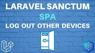 Log Out Other Devices on SPA using Laravel Sanctum & Laravel Fortify