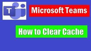 How to Clear Cache in Microsoft Teams in Windows 11/10