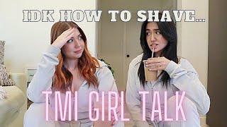 Every girl NEEDS this girl talk...WARNING TMI (ft. Brianna Renee)