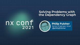 Solving Problems with the Dependency Graph - Philip Fulcher - Nx Conf 2021