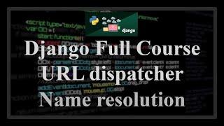 Django Full Course - 9.2 - URL dispatcher. Path names, namespaces, name resolution with reverse()