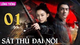 SÁT THỦ ĐẠI NỘI - Tập 01 (Lồng Tiếng) | Phim Bộ Kiếm Hiệp Võ Thuật Hay Nhất | TRIỆU LỆ DĨNH