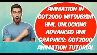 Animation in GOT2000 Mitsubishi HMI, Unlocking Advanced HMI Graphics: GOT2000 Animation Tutorial