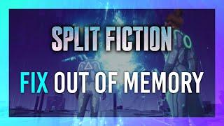 Fix Out of Memory Error | Split Fiction