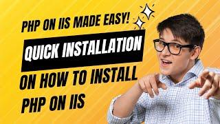 PHP on IIS Made Easy: Quick Installation Guide You Can't Miss!  | Must-Watch Tutorial!