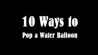 10 Ways to Pop a Water Balloon (Teaser)