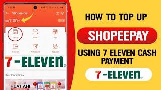 How To Top Up Shopeepay Using 7 eleven cash Payment