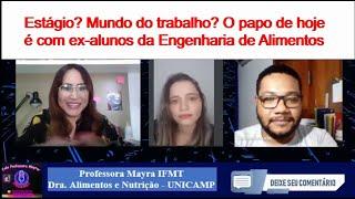 Engenharia de Alimentos. O papo hoje é com 2 ex-alunos. Como foi o estágio? e a área é boa?