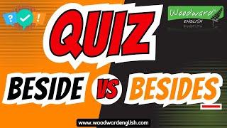 BESIDE vs. BESIDES Quiz | English Grammar Quiz | Practice English Grammar