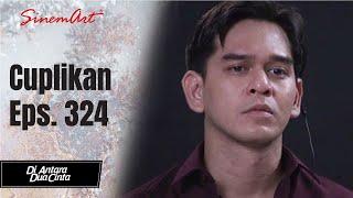 DI ANTARA DUA CINTA | Cuplikan Eps. 324