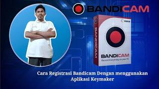 Tutorial atau Cara registrasi Bandicam Dengan menggunakan Aplikasi Keymaker